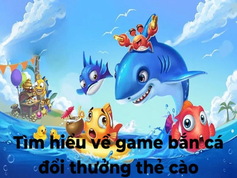 Đặc điểm của bắn cá nhận thẻ cào
